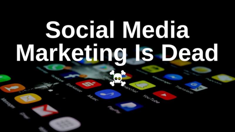 Is Social Media Marketing Dead?
